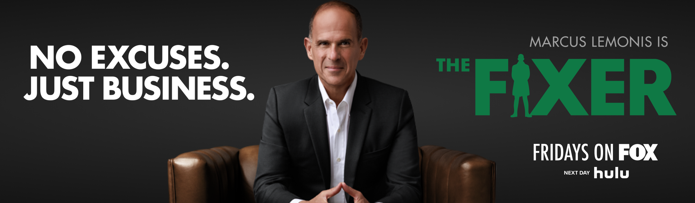 Marcus Lemonis in a suit sits in a chair with the text: No excuses. Just business. Marcus Lemonis is The Fixer. Fridays on FOX, next day Hulu on a dark background.