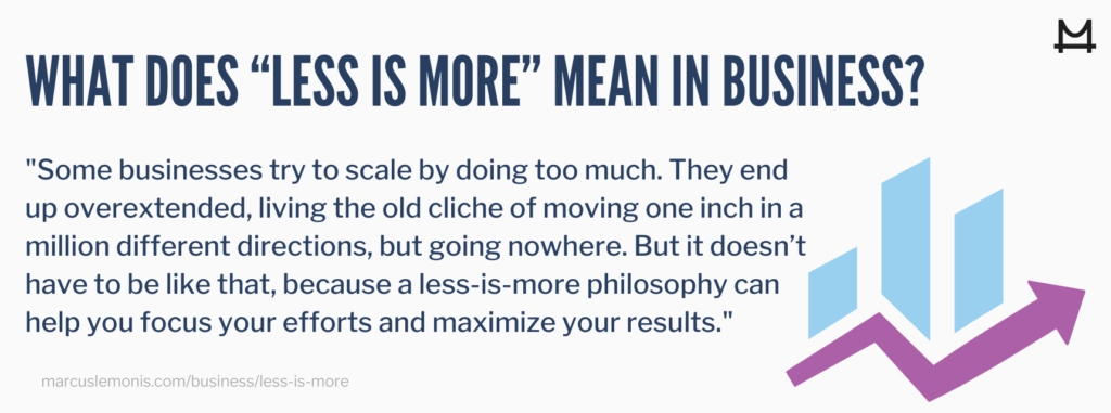 The definition of less is more.