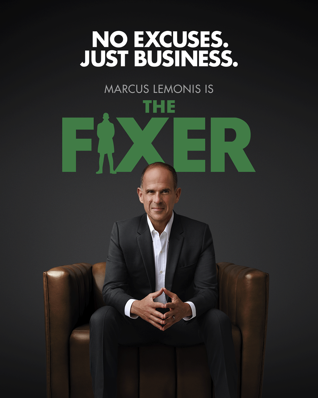 A man in a suit sits on a brown leather chair against a dark background with text above him reading, No excuses. Just business. Marcus Lemonis is The Fixer.